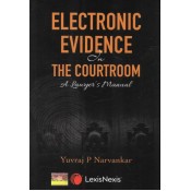 LexisNexis’s Electronic Evidence in the Courtroom: A Lawyer’s Manual by Yuvraj P. Narvankar